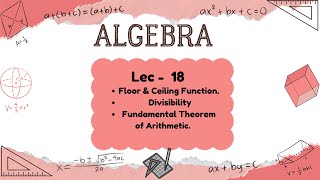 Algebra  Floor  Ceiling Function Divisibility amp Fundamental Theorem Of Arithmetic  Sem 1  DU [upl. by Seline617]