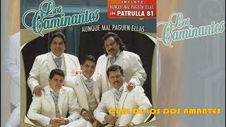 Los Caminantes  Cual De Los Dos Amantes Canción Completa [upl. by Radec]