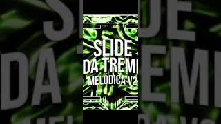 Slide da treme Melódica v2 Ultra slowed subscribe [upl. by Ronen943]