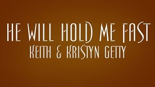 He Will Hold Me Fast  Keith and Kristyn Getty [upl. by Federico931]