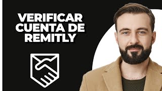 Cómo verificar una cuenta de Remitly  2024 [upl. by Rahmann]