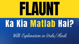 Flaunt Meaning in Urdu Flaunt Ka Kia Matlab Hota Hai UrduHindi Explanation Included [upl. by Morell]