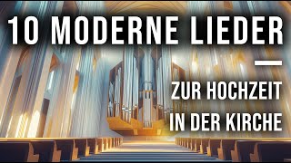 10 moderne KirchenliederGemeindelieder zur kirchlichen Trauung  Orgelmusik für moderne Hochzeiten [upl. by Trey]