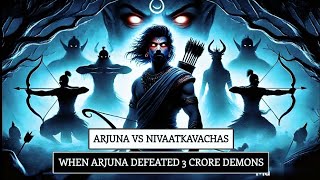 महानायक अर्जुन का कालकेय निवातकवचों के साथ भयानक युद्ध 🏹🚩  Power of Arjuna arjuna karna facts [upl. by Akemihs]