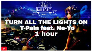 「1Hour」Turn All The Lights On ♪  TPain [upl. by Notrem]