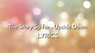 The Story So Far quotUpside Downquot Lyrics [upl. by Efren104]