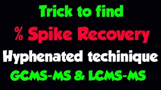 Trick to calculate  Spike recovery for Hyphenated technique GCMSMS amp LCMSMS [upl. by Whall]