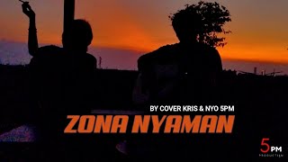 Zona Nyaman  Fourtwnty COVER BY kris amp Nyo 5PM [upl. by Ger]