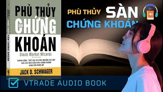 Sách Nói Phù Thủy Sàn Chứng Khoán Thế Hệ Mới  Jack D Schwager  VTRADE Audio Book [upl. by Yatnuahc]