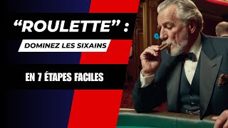 ROULETTE dominez les Sixains En 7 étapes faciles vidéo 3 [upl. by Allebram962]