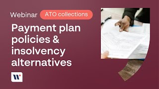 Worrells  Webinar  ATO Collection Policies 2024  Payment plan policies amp insolvency alternatives [upl. by Ahilam]