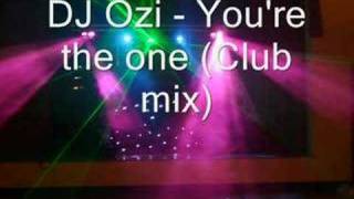 DJ Ozi  Youre the one Club mix [upl. by Eeuqram]