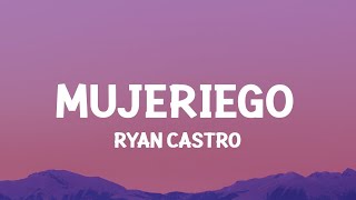 Ryan Castro  Mujeriego LetraLyrics ay ay me gritan mujeriego 1 Hour Version [upl. by North616]