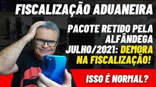 Fiscalização Aduaneira Pacote retido pela alfândega 072021 Demora na Fiscalização Isso é normal [upl. by Emyam314]