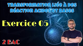 Exercice 05  Transformations chimiques liées aux réactions acido basiques  Chimie 🧪  2 BAC BIOF [upl. by Klatt424]