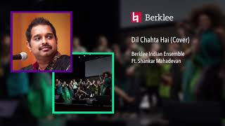 Berklee Indian Ensemble ft Shankar Mahadevan  Dil Chahta Hai Official Audio [upl. by Onaicilef]