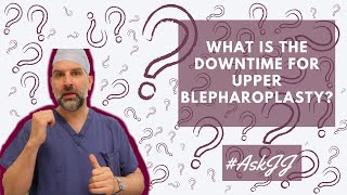 AskJJ What is the downtime for Upper Blepharoplasty [upl. by Bloom]