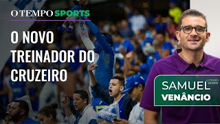 Novo treinador do Cruzeiro será estrangeiro Veja aposta de Samuel Venâncio [upl. by Nichole435]