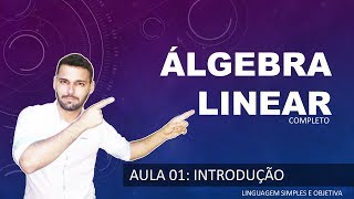 ÁLGEBRA LINEAR  Aula 01  Introdução ao novo curso de Álgebra Linear [upl. by Ylliw]