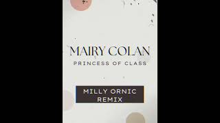 Mairy Colan  PRINCESS OF CLASS  MILLY ORNIC REMIX [upl. by Attenrev]