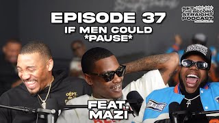 EP 37  If Men Could Pause ft Mazi  Set The Record Straight Podcast [upl. by Lilli]