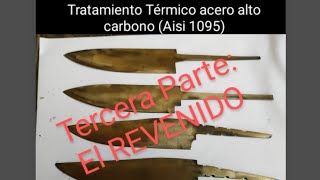 El REVENIDO Tratamiento Térmico Aceros Alto Carbono Aisi 1095 TERCERA PARTE [upl. by Fernas133]