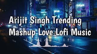 Arijit Singh Trending Mashup Love Lofi Music viral trending music lofi love longdrive 100k [upl. by Sixele]