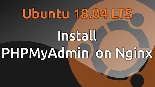 Install PHPMyAdmin on Nginx  Ubuntu 1804  1604 [upl. by Halsy]