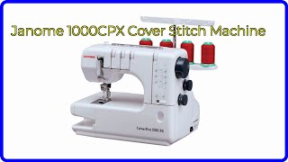 REVIEW 2024 Janome 1000CPX Cover Stitch Machine ESSENTIAL details [upl. by Hirasuna]