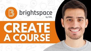 How to Create a Course in Brightspace  Step by Step [upl. by Yrak]