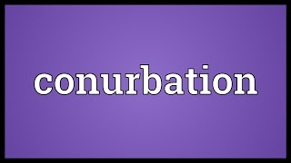 Conurbation Meaning [upl. by Summons]