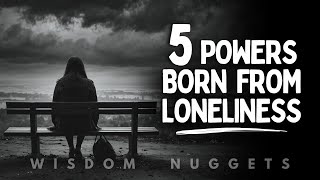 5 Extraordinary Powers Only Highly Spiritual People Gain from Loneliness [upl. by Lennox540]