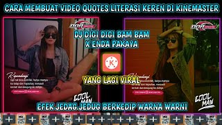 Cara membuat video quotes literasi Efek JEDAG JEDUG dan berkedip warna warni di kinemaster [upl. by Ewen690]