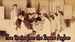 True Stories from the Insane Asylum Actual Patient histories and employee interview [upl. by Nnyliak256]