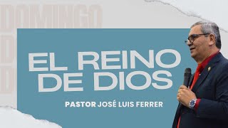 EL REINO DE DIOS  PASTOR JOSÉ LUIS FERRER [upl. by Eiddet955]