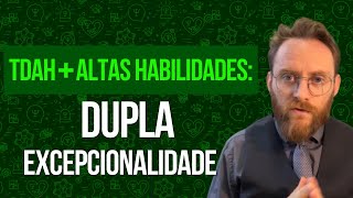 Dupla excepcionalidade  TDAH  Altas Habilidades e superdotação [upl. by Airb275]