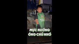 MỰC NƯỚNG quotÔNG CHỦ NHỎquot [upl. by Kippie]