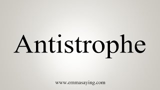 How To Say Antistrophe [upl. by Sivel793]