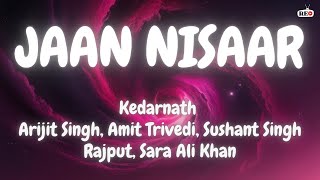 Arijit Singh  Jaan Nisaar lyrics  Kedarnath  Sushant Singh Rajput Sara Ali Khan [upl. by Haldi]