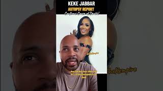 BREAKING Autopsy Report Reveals Keke Jabbar’s Cause of Death lamh [upl. by Ailugram]