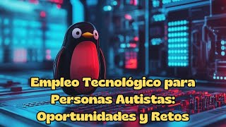 Empleo Tecnológico para Personas Autistas Oportunidades y Retos 🌟 [upl. by Rabi]