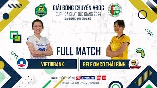 Full Match  VIETINBANK vs GELEXIMCO THÁI BÌNH   Bảng Nữ  Giải bóng chuyền VĐQG cúp HCĐG 2024 [upl. by Rozalin]