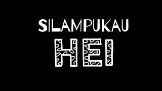 SILAMPUKAU  HEI LIRIK [upl. by Acnaib]