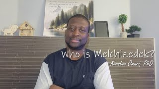 Who is Melchizedek  Dr K Omari Bible Talks 2 [upl. by Gredel743]