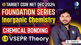 VSEPR Theory CSIR NET  Chemical Bonding CSIR NET 2024  Inorganic Chemistry  Foundation Series L2 [upl. by Ibok]