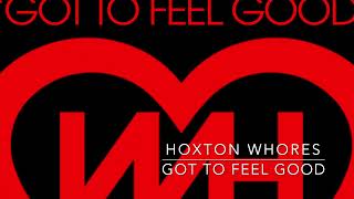 Hoxton Whores  Got To Feel Good [upl. by Jonette]