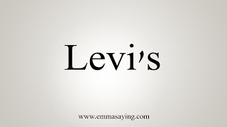 How To Say Levis [upl. by Naima498]