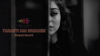 TARASTI HAI NIGAHEN  ASIM AZHAR  SLOWED REVERB [upl. by Amarette933]