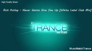 Rick Astley  Never Gonna Give You Up White Label Club Mix [upl. by Tatum65]