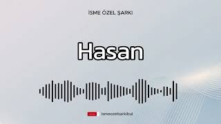 İsme Özel Şarkı  HASAN [upl. by Ihpen898]